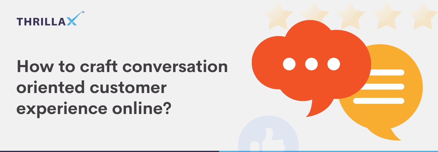 How to craft conversation oriented customer experience online?