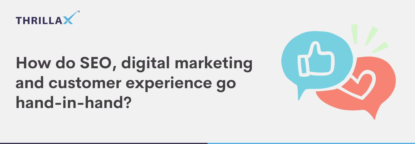 How do SEO, digital marketing and customer experience go hand-in-hand?