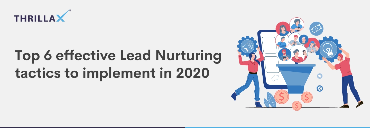 Top 6 effective Lead Nurturing tactics to implement in 2020